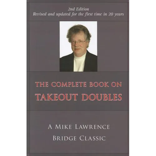 Complete Book on Takeout Doubles (2nd Edition) (Revised): A Mike Lawrence Bridge Classic