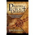 Prayers That Rout Demons: Prayers for Defeating Demons and Overthrowing the Powers of Darkness
