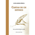 Cartas de un ESTOICO: Las 124 cartas de Séneca a Lucilio