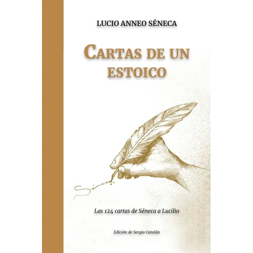 Cartas de un ESTOICO: Las 124 cartas de Séneca a Lucilio