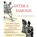 Enter a Samurai: Kawakami Otojiro and Japanese Theatre in the West, Volume 1