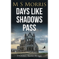 Days Like Shadows Pass: A Yorkshire Murder Mystery