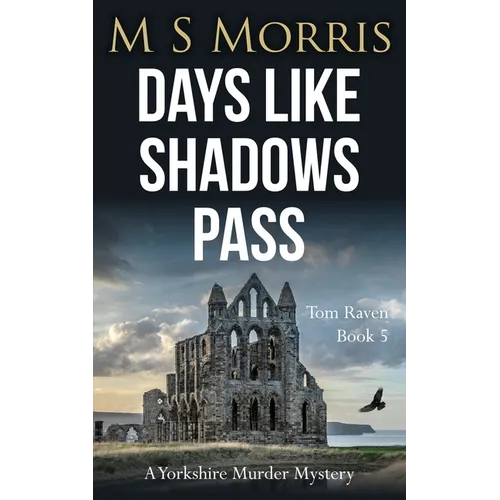 Days Like Shadows Pass: A Yorkshire Murder Mystery