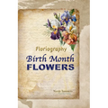 Floriagraphy Birth Month Flowers: Coffee table book