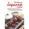 The Ultimate Japanese Cookbook: Japanese Food for the Soul from the Best Japanese Restaurants