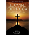Becoming Orthodox: A Journey to the Ancient Christian Faith