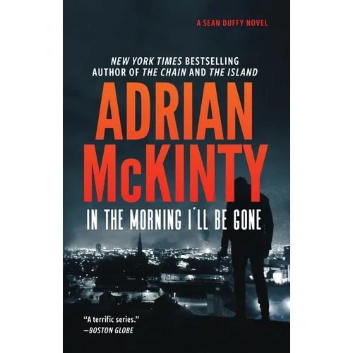In the Morning I'll Be Gone: A Detective Sean Duffy Novel