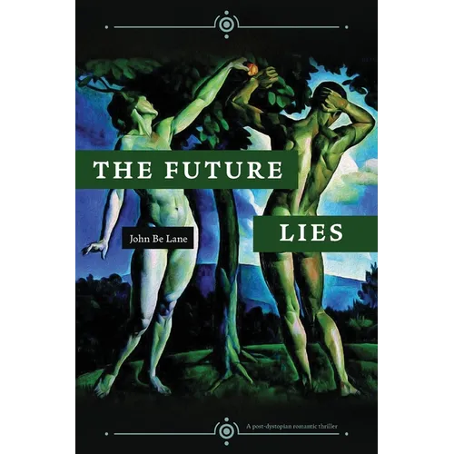 The Future Lies: a post-dystopian romantic thriller
