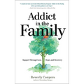Addict in the Family: Support Through Loss, Hope, and Recovery