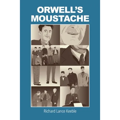 Orwell's Moustache: Addressing More Orwellian Matters