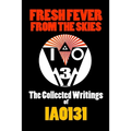 Fresh Fever From the Skies: The Collected Writings of IAO131