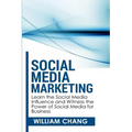 Social Media Marketing: Social Media Marketing- Learn the Social Media Influence and Witness the Power of Social Media for Business