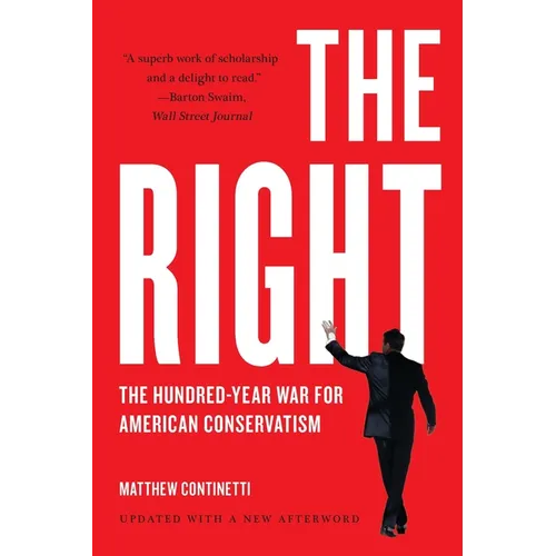 The Right: The Hundred-Year War for American Conservatism