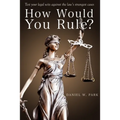 How Would You Rule?: Test Your Legal Wits Against the Law's Strangest Cases