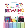 My First Sewing Book - Learn To Sew: Kids