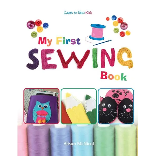 My First Sewing Book - Learn To Sew: Kids