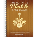 The Ultimate Ukulele Fake Book Over 400 Songs to Strum and Sing Melody, Lyrics and Chords for Ukulele Players