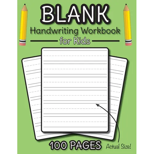 Blank Handwriting Workbook for Kids: 100 Pages of Blank Practice Paper! (Dotted Line Paper)