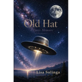 Old Hat: A Poetic Memoire