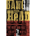 Bang Your Head: The Rise and Fall of Heavy Metal