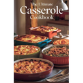 The Ultimate Casserole Cookbook