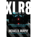 XLR8: A Prophetic & Practical Blueprint to Double Your Church
