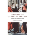 The Origins of Infant Baptism