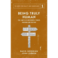 Being Truly Human: The Limits of our Worth, Power, Freedom and Destiny
