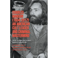 Charles Manson (1934-2017) - An American Cult Leader and Criminal Mastermind