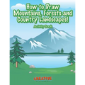How to Draw Mountains, Forests and Country Landscapes! Activity Book