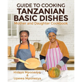 Guide to Cooking Tanzanian Basic Dishes: Mother and Daughter Cookbook