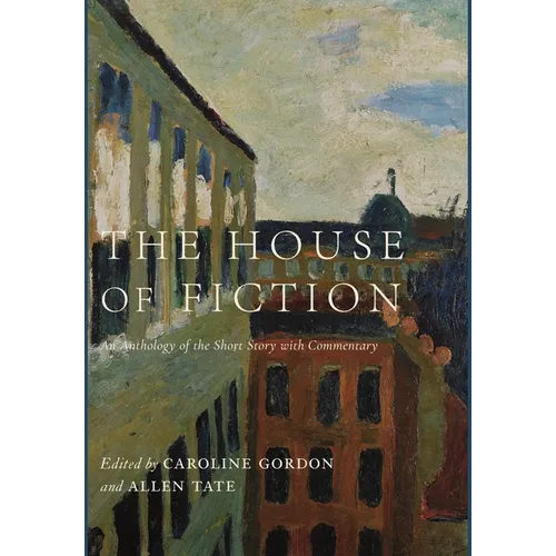 The House of Fiction: An Anthology of the Short Story with Commentary