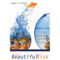 The Beautiful Risk: A New Psychology of Loving and Being Loved