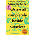 We Are All Completely Beside Ourselves