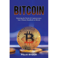 Bitcoin - Mastering The World Of Cryptocurrency: Your Ultimate Handbook On Bitcoin