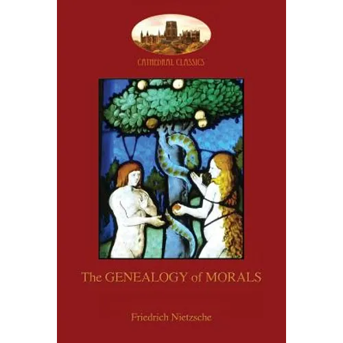 The Genealogy of Morals: With original footnotes and biographical note on author (Aziloth Books)