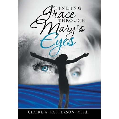 Finding Grace Through Mary's Eyes