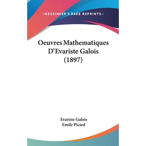 Oeuvres Mathematiques D'Evariste Galois (1897)