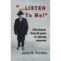 "...LISTEN to Me!": Life lessons from 45 years of pouring concrete