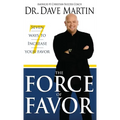 Force of Favor: Seven Ways to Increase Your Favor