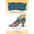 Put Your Best Feet Forward: Exploring the Causes and Cures of Foot Pain with Structural Reflexology(R)