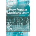 How Popular Musicians Learn: A Way Ahead for Music Education