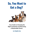 So, You Want to Get a Dog?
