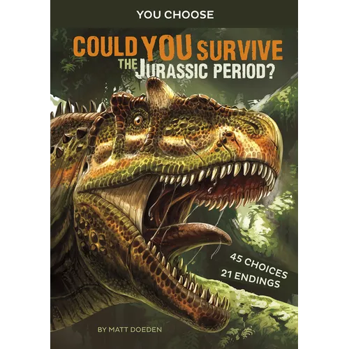 Could You Survive the Jurassic Period?: An Interactive Prehistoric Adventure