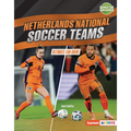 Netherlands National Soccer Teams: Ultimate Fan Guide