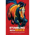 Stumbling With Grace: A Lifetime Dance With Doubt And Devotion
