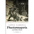 Phantasmagoria and Other Poems: Illustrated