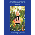 Spiritual Health & Wellness: Let's Talk about Truth, Love, And...Anne Heche