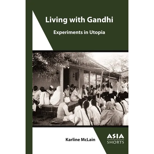 Living with Gandhi: Experiments in Utopia