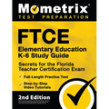 FTCE Elementary Education K-6 Study Guide Secrets for the Florida Teacher Certification Exam, Full-Length Practice Test, Step-by-Step Video Tutorials: